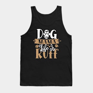 Dog mama life is ruff Tank Top